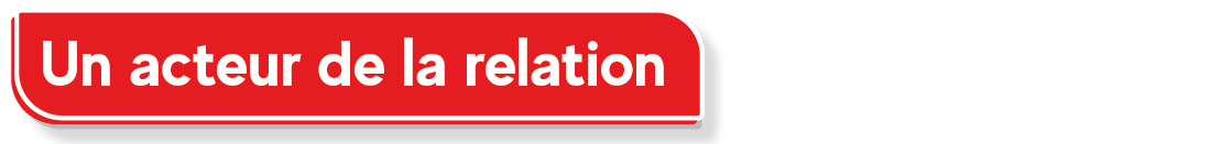 Un acteur de la relation