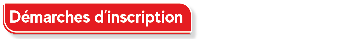 D&eacute;marches d&rsquo;inscription