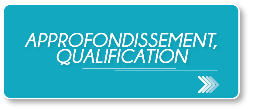 Approfondissement, qualification